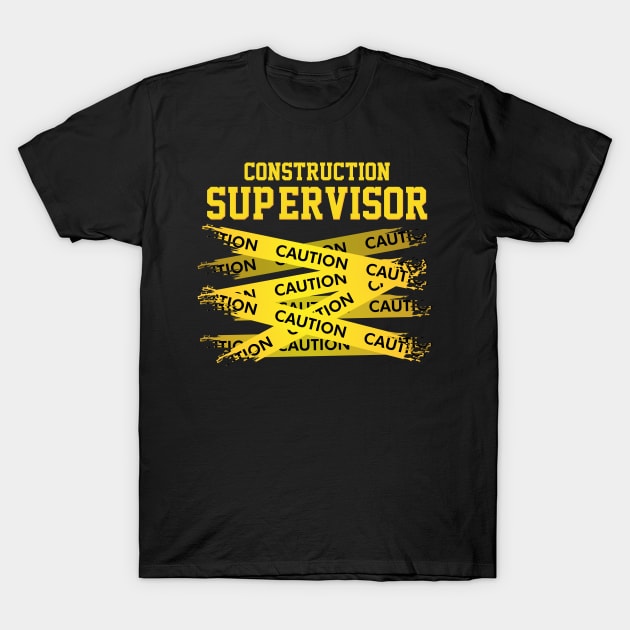 Caution! I'm a Construction Supervisor T-Shirt by Shirtbubble